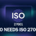who needs iso 27001